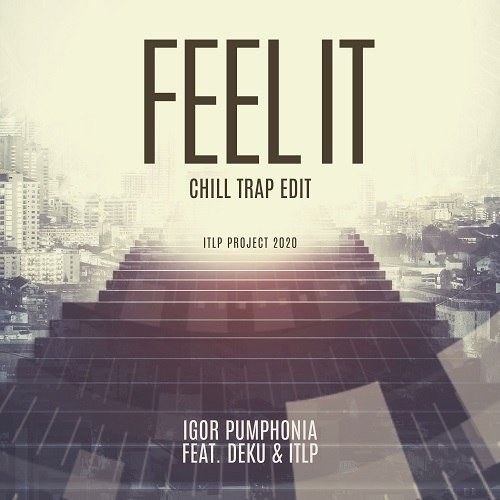 Igor Pumphonia, Deku & Itlp-Feel It (chill Trap Edit)