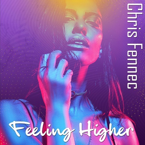 Chris Fennec-Feeling Higher