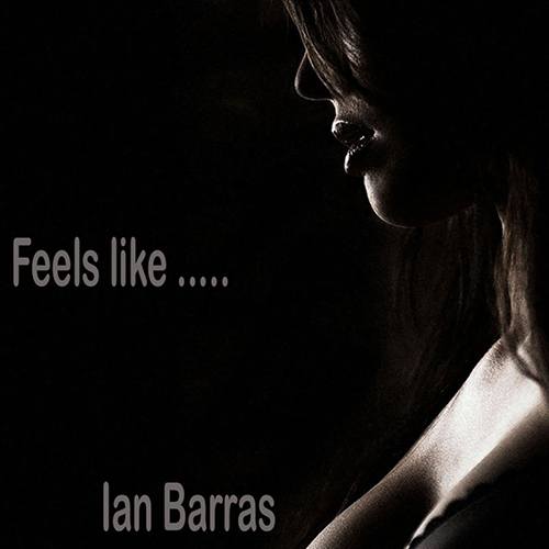 Ian Barras-Feels Like .....