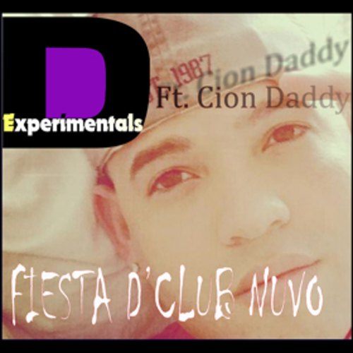 D-experimentals Ft. Cion Daddy-Fiesta Club Nuvo