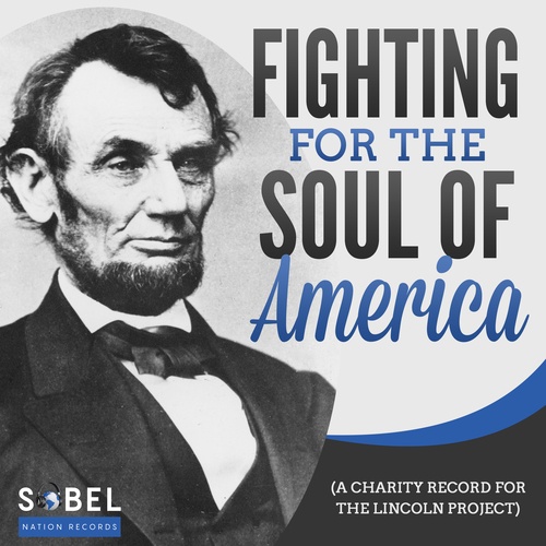 Various Artists, Gerry Verano, Stonebridge & Damien Hall, Russ Rich & Leo Frappier, Jake Benson, Larry Peace-Fighting For The Soul Of America (a Charity Record For The Lincoln Project)