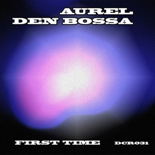 Aurel Den Bossa-First Time