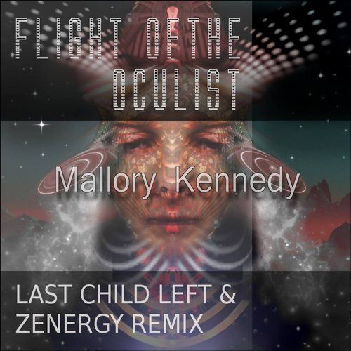 Mallory Kennedy, (last Child Left & Zenergy Remix)-Flight Of The Oculist