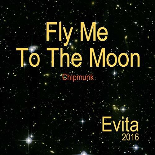 Evita-Fly Me To The Moon ( Chipmunk )