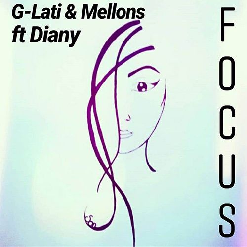 G-lati & Mellons Feat. Diany-Focus