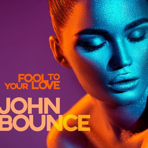 John Bounce-Fool To Your Love