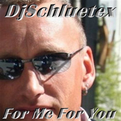 Djschluetex-For You For Me