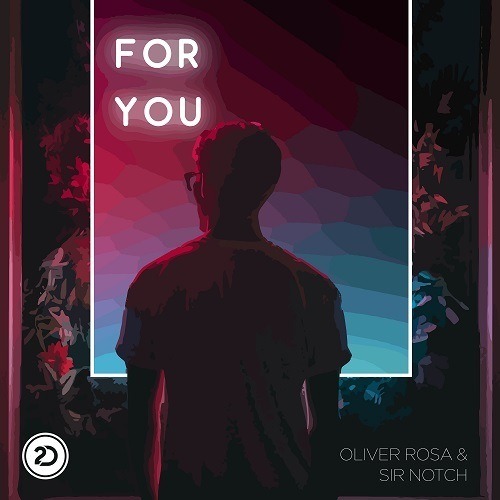Oliver Rosa & Sir Notch-For You