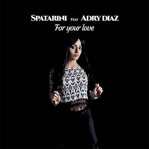 Spatarini (feat. Adry Diaz)-For Your Love