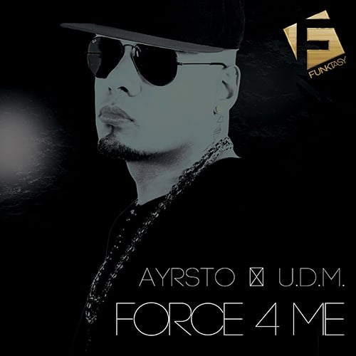 Ayrsto, U.D.M.-Force 4 Me
