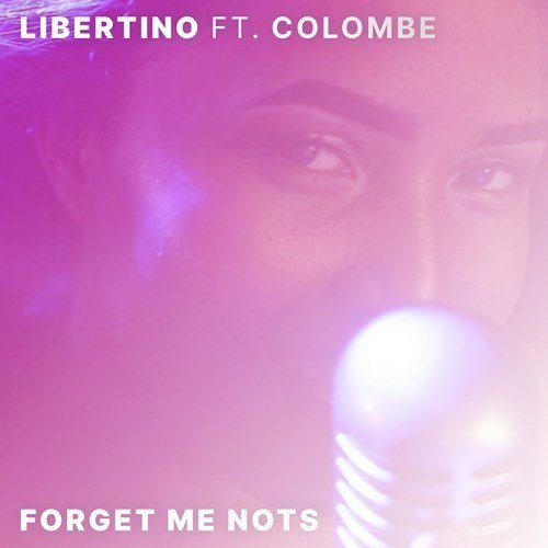 Libertino Feat. Colombe-Forget Me Nots