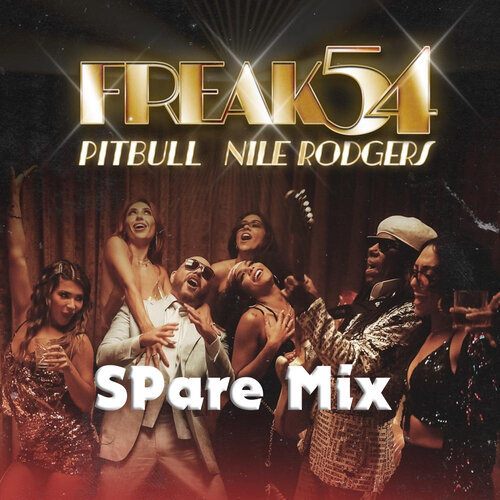 Pitbull & Nile Rodgers, Spare-Freak 54
