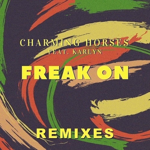 Charming Horses Feat. Karlyn, Loris Cimino, Chris Gold-Freak On (remixes)