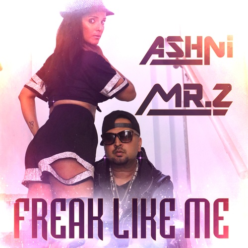 Ashni Feat. Mr.Z-Freak Like Me
