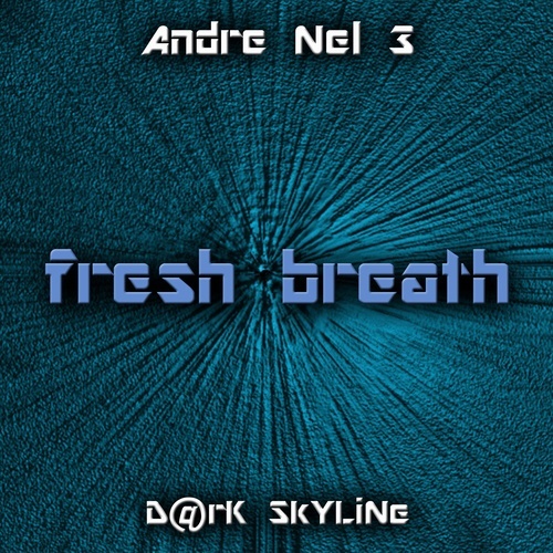D@rk Skyline-Fresh Breath - Andre Nel 3 & D@rk Skyline