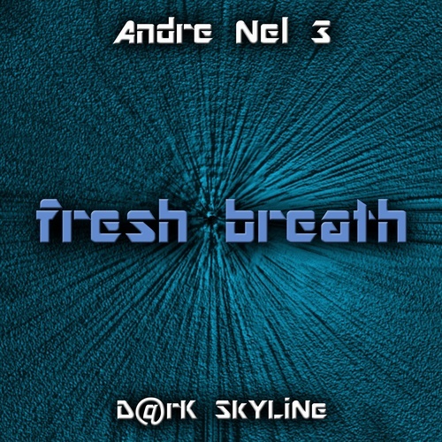 Fresh Breath - Andre Nel 3 & D@rk Skyline