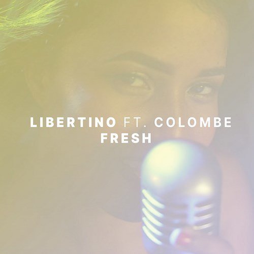 Libertino Ft Colombe-Fresh