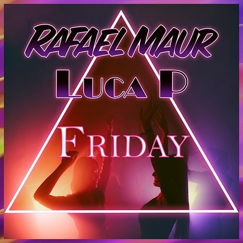 Rafael Maur & Luca P-Friday