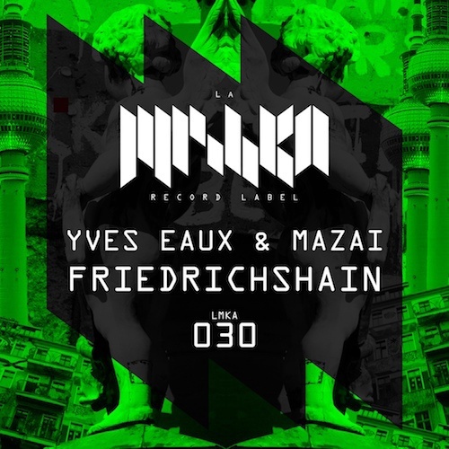 Yves Eaux & Mazai-Friedrichshain