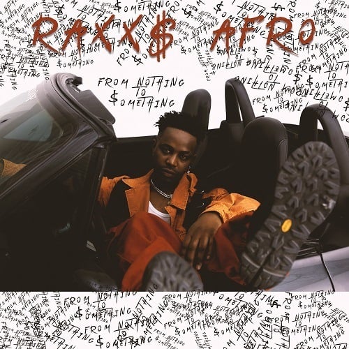 RAXX$ AFRO-From Nothing To Something
