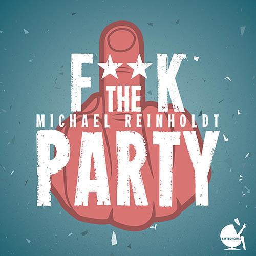 Michael Reinholdt-Fuck The Party