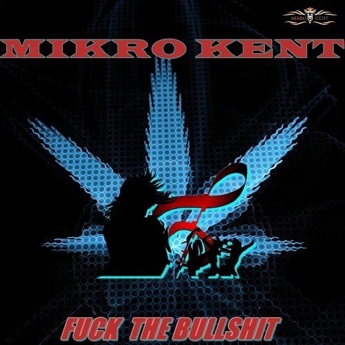 Mikro Kent-Fuck The Bullshit (radio Version)
