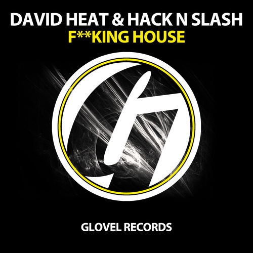 David Heat & Hack N Slash-Fucking House