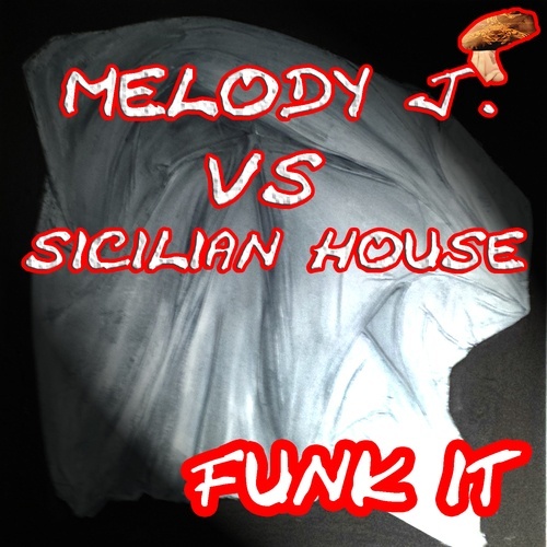 Melody J. Vs Sicilian House-Funk It