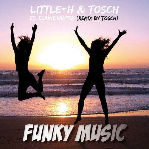 Little-h & Tosch Feat Elaine Winter -Funky Music