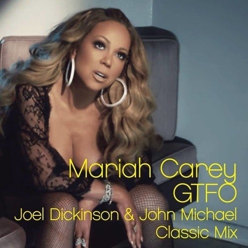 Mariah Carey, Joel Dickinson & John Michael -Gtfo (joel Dickinson & John Michael Mixes)