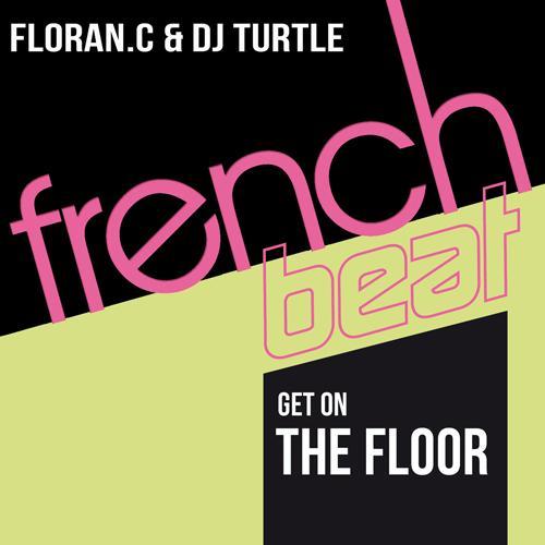 Floran.c & Dj Turtle-Get On The Floor
