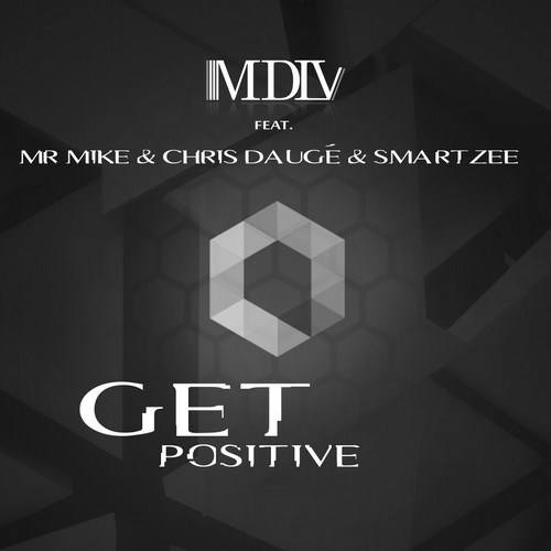 Mdlv Feat Mr Mike & Chris Daugé & Smartzee-Get Positive