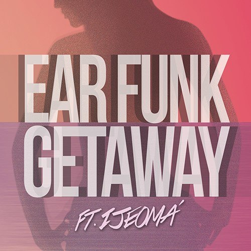 Ear Funk Ft. Ijeoma-Getaway (remixes)