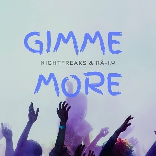 Nightfreaks & Râ-im-Gimme More
