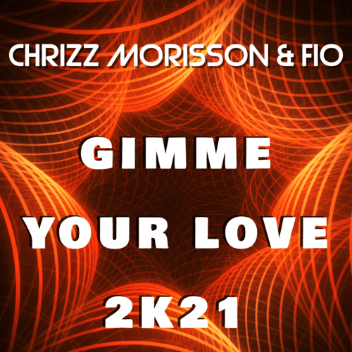 Chrizz Morisson, Dolls-Gimme Your Love 2k21