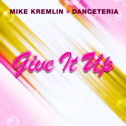 Mike Kremlin, Danceteria-Give It Up