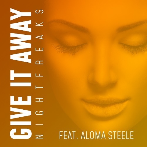 Nightfreaks Feat. Aloma Steele-Give It Away