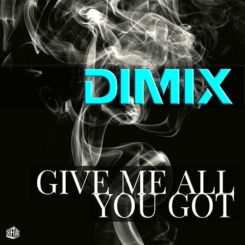 Dimix-Give Me All You Got