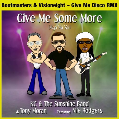 Kc & The Sunshine Band & Tony Moran Ft. Nile Rodgers-Give Me Some More (aye Yai Yai) (give Me Disco Rmx)