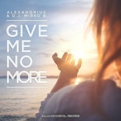 Alexandrius & D.j. Mirko B.-Give Me No More