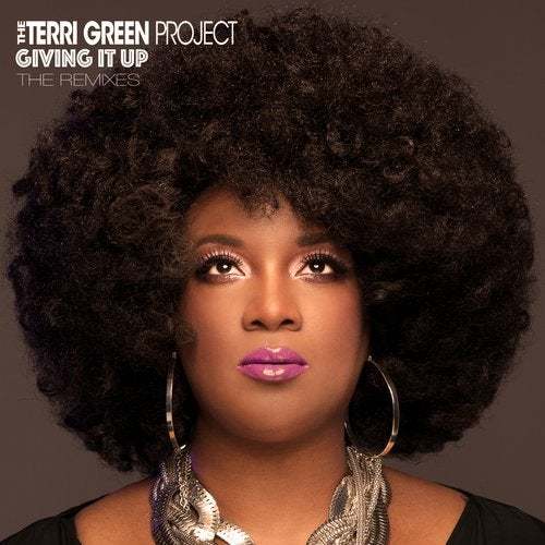 The Terri Green Project, Nigel Lowis, Toddi Reed, La Rush, Bruno Verdugo-Giving It Up (the Remixes)