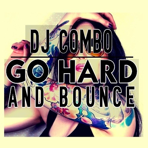 Dj Combo-Go Hard And Bounce
