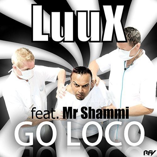 Luux Feat. Mr Shammi-Go Loco