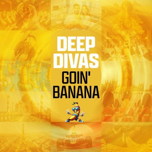 Deep Divas-Goin' Banana