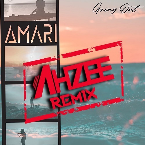 Amari-Going Out (ahzee Extended Remix)