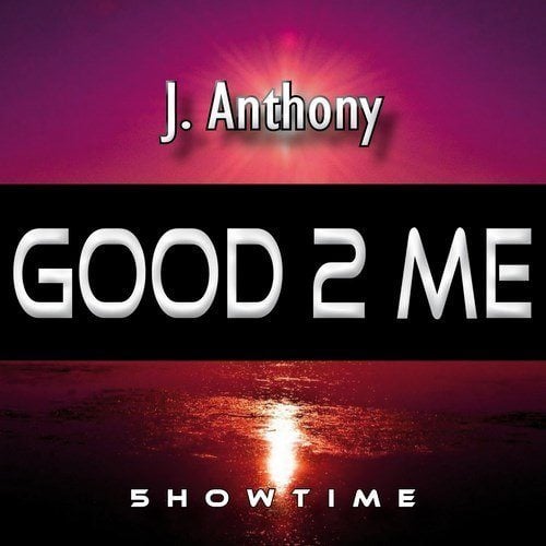 J. Anthony-Good 2 Me