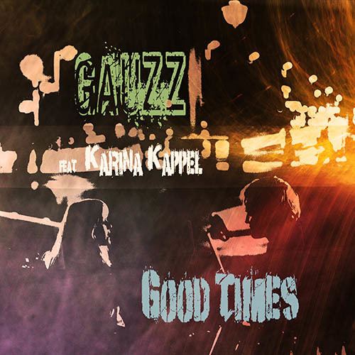 Gauzz Feat. Karina Kappel-Good Times