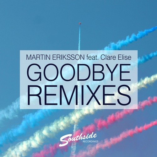 Martin Eriksson Feat. Clare Elise-Goodbye (remixes)