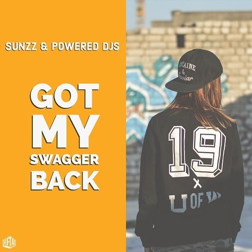 Sunzz, Powered Djs-Got My Swagger Back