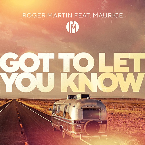 Roger Martin-Got To Let You Know